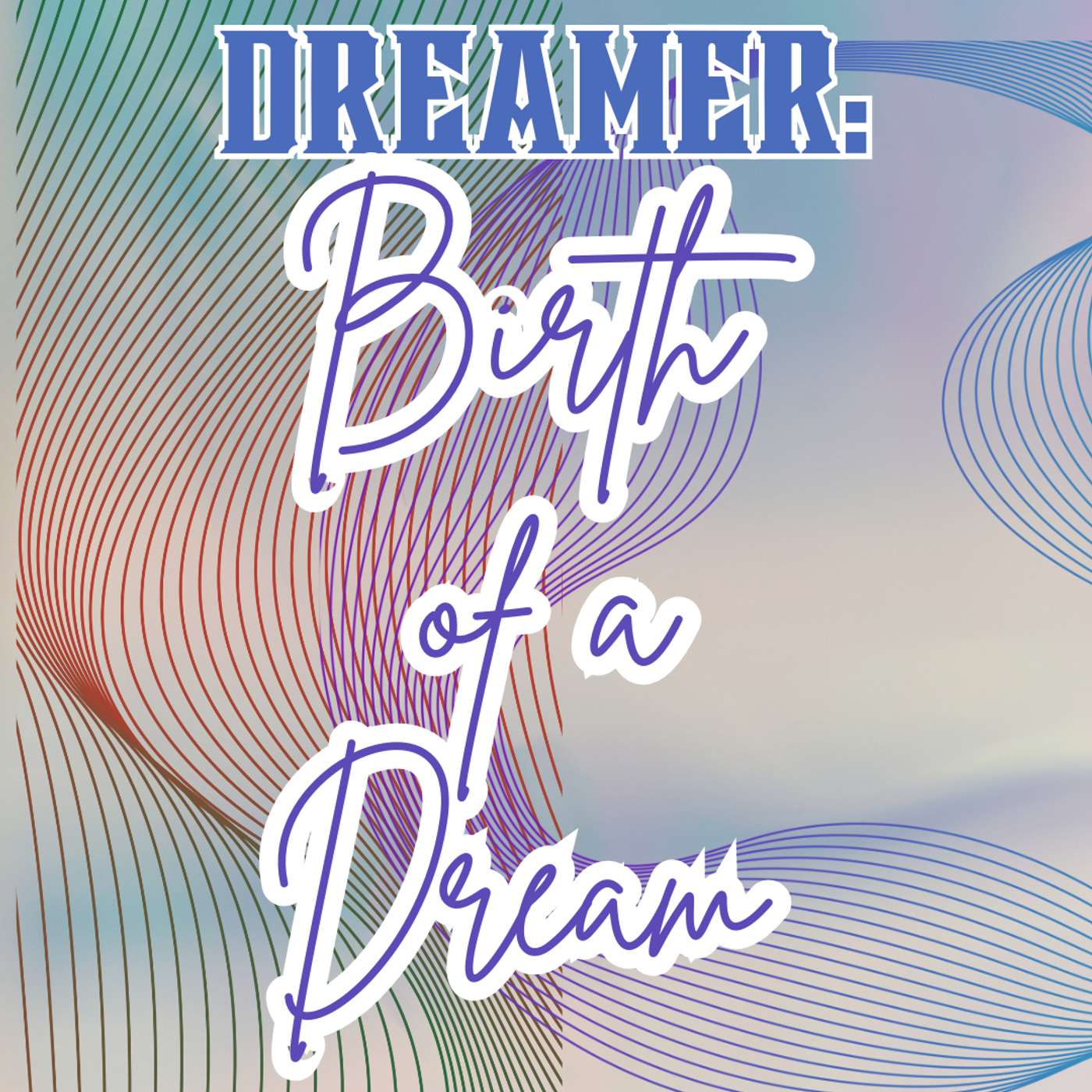 Dreamer: Birth of a Dream episode artwork