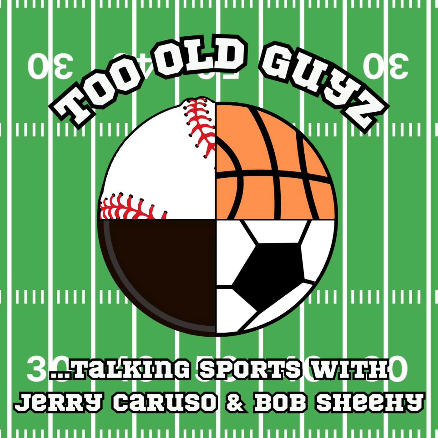 Too Old Guyz Talking Sports with Jerry Caruso & Bob Sheehy podcast artwork