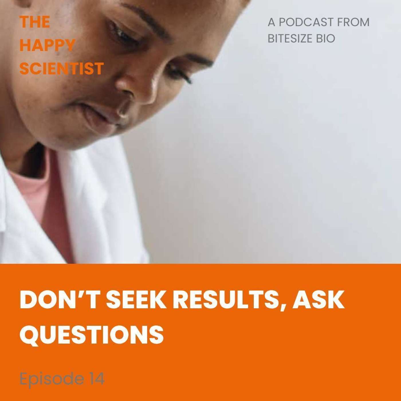Don’t Seek Results, Ask Questions episode artwork