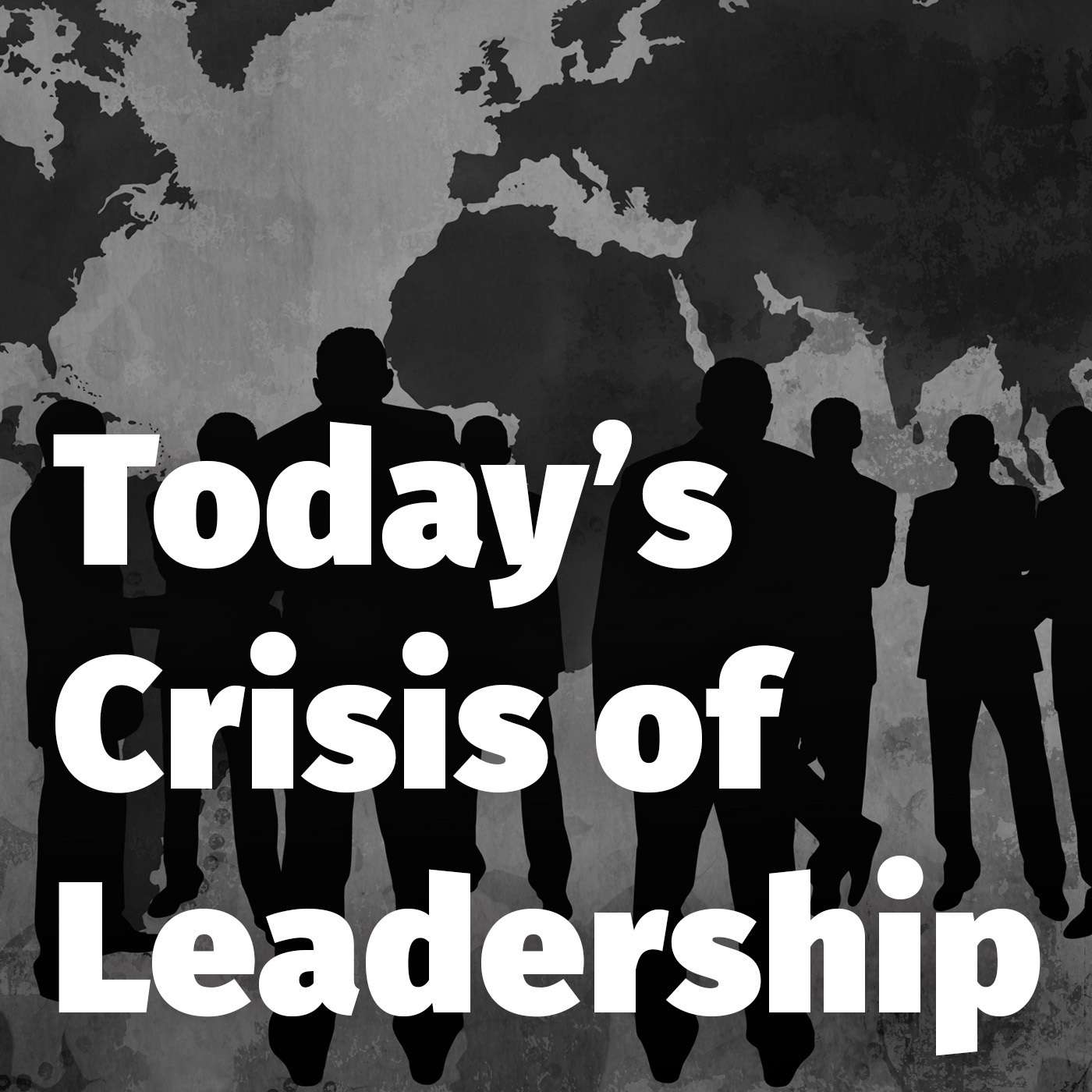 Episode 149: Today’s Crisis of Leadership episode artwork