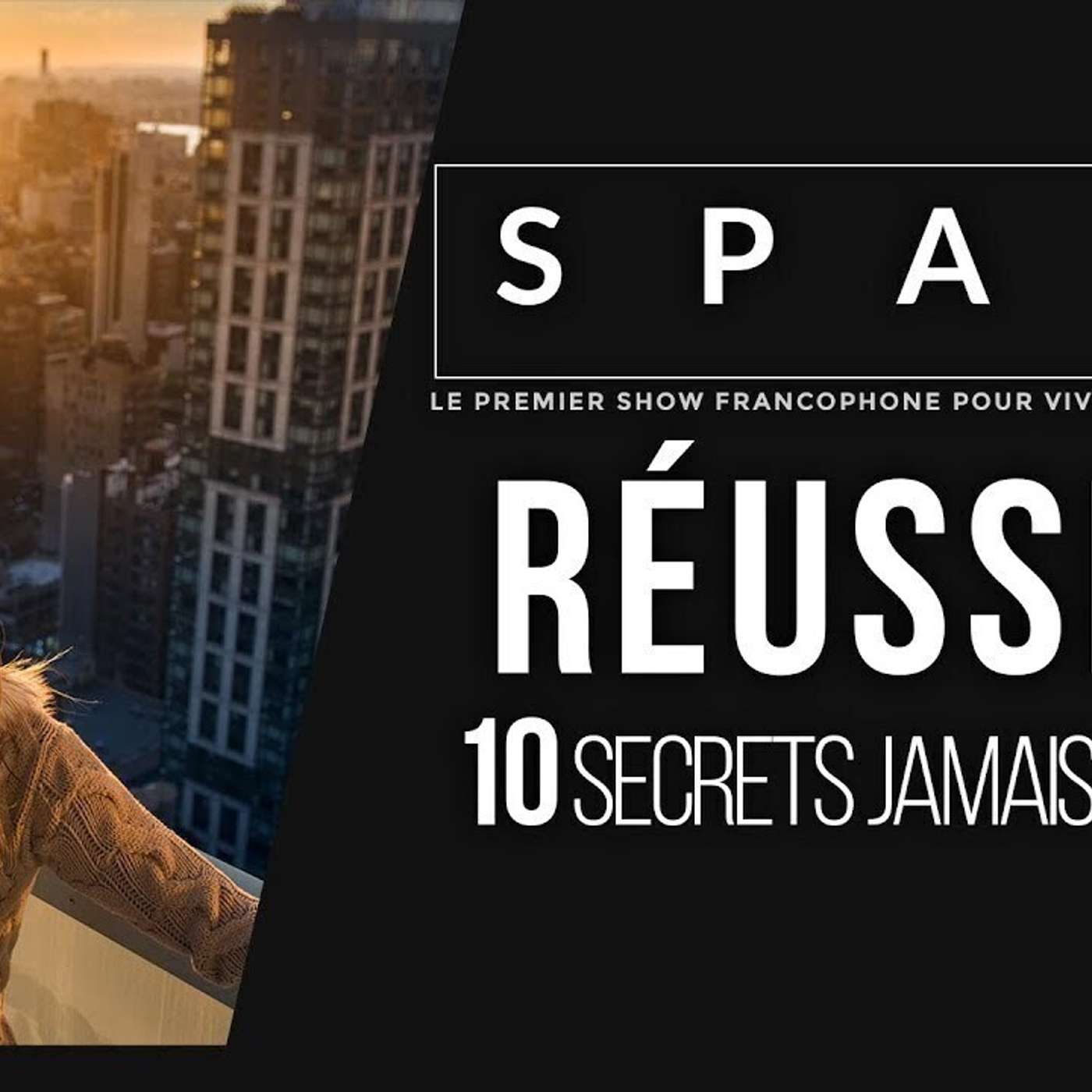 SPARK LE SHOW: Réussite, 10 secrets jamais révélés episode artwork