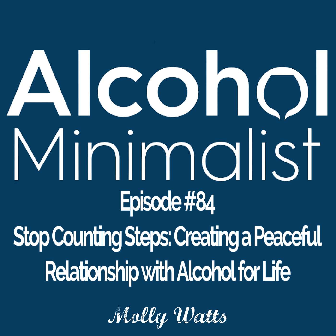 Stop Counting Steps: Creating a Peaceful Relationship with Alcohol for Life episode artwork