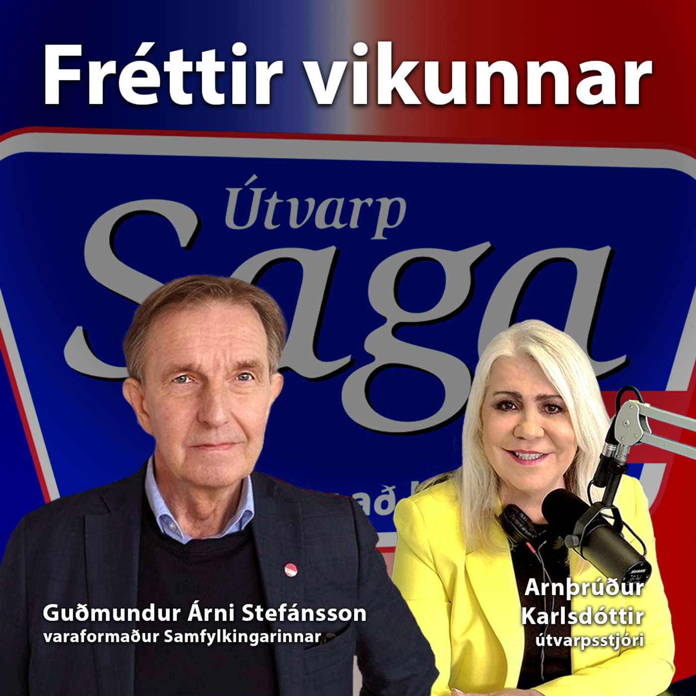 Fréttir vikunnar:  Arnþrúður Karlsdóttir og Guðmundur Árni Stefánsson