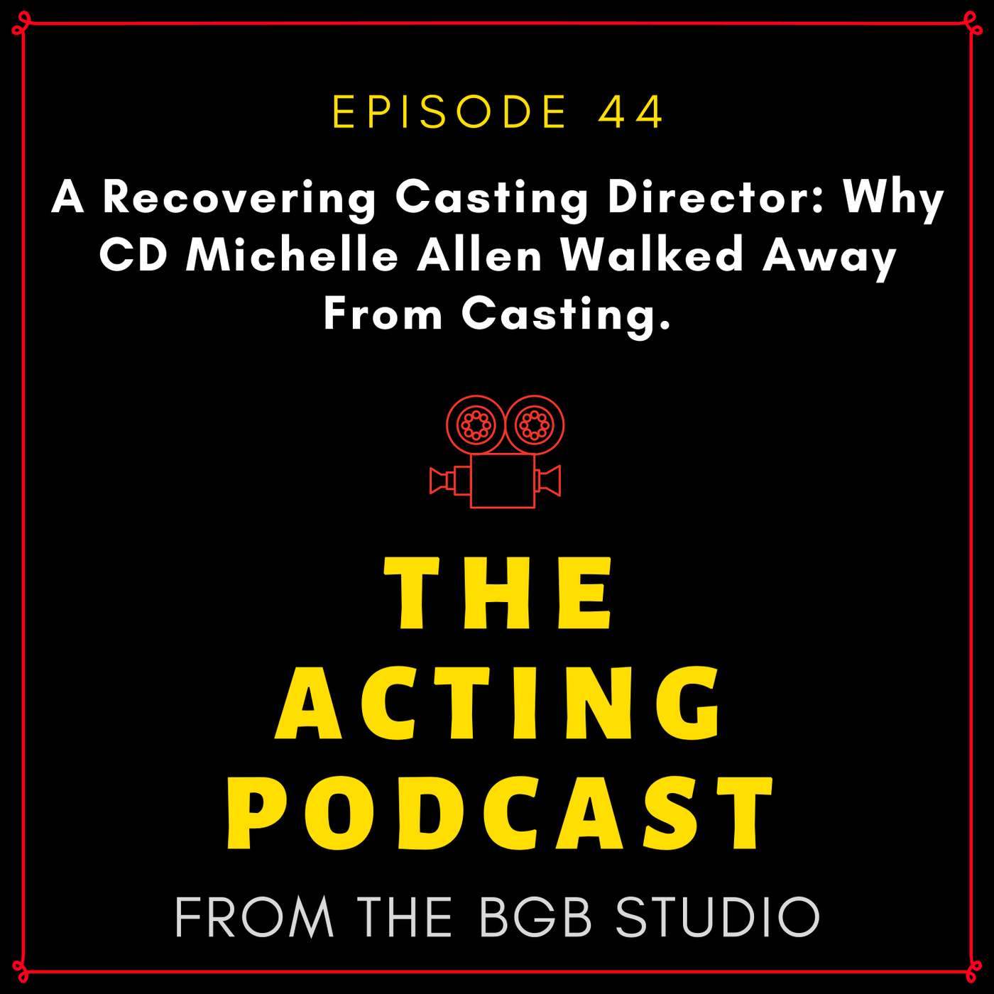 Ep. 44: A Recovering Casting Director: Why CD Michelle Allen Walked Away From Casting episode artwork