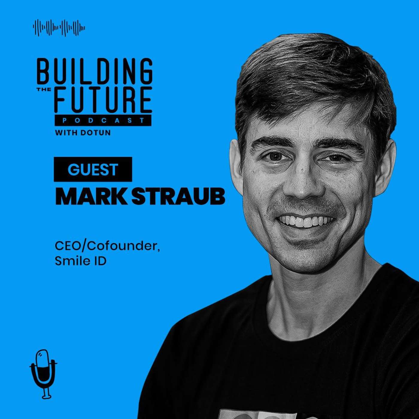 #78, Mark Straub - On Digital Identity as a Fundamental Driver of Economic Growth #78, Mark Straub - On Digital Identity as a Fundamental Driver of Economic Growth