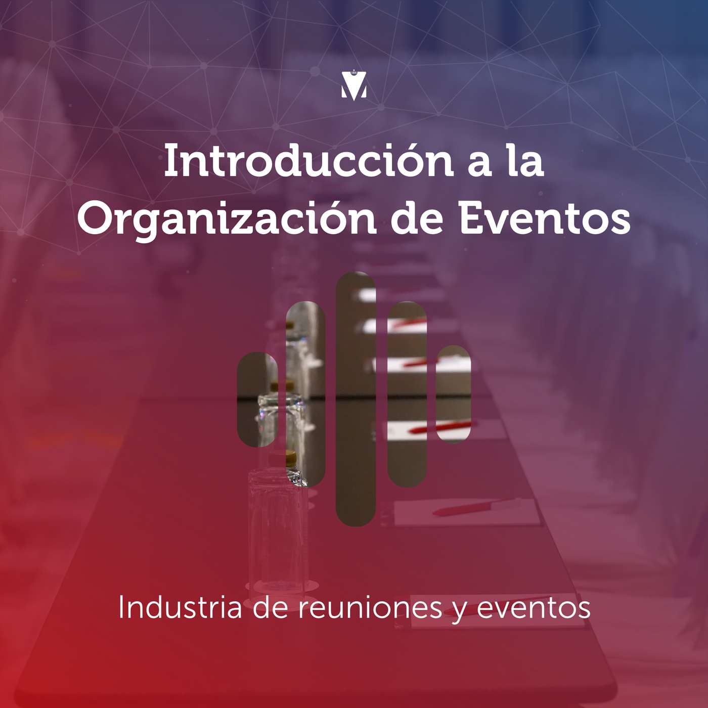 3 - INTRODUCCIÓN A LA ORGANIZACIÓN DE EVENTOS: Industria de reuniones y eventos episode artwork