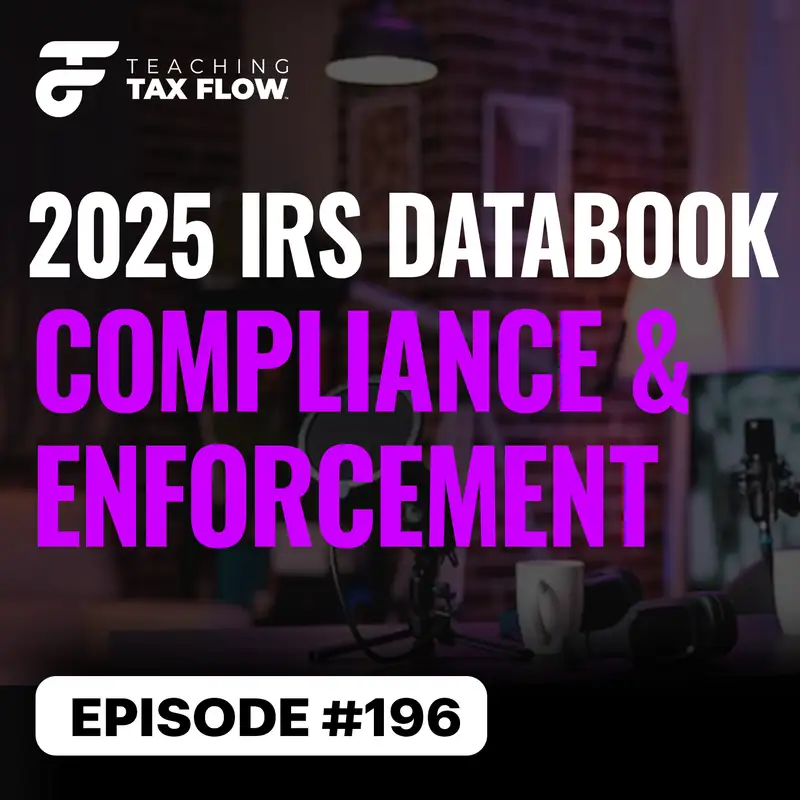 Ep. 196 | 2025 IRS Databook Compliance & Enforcement