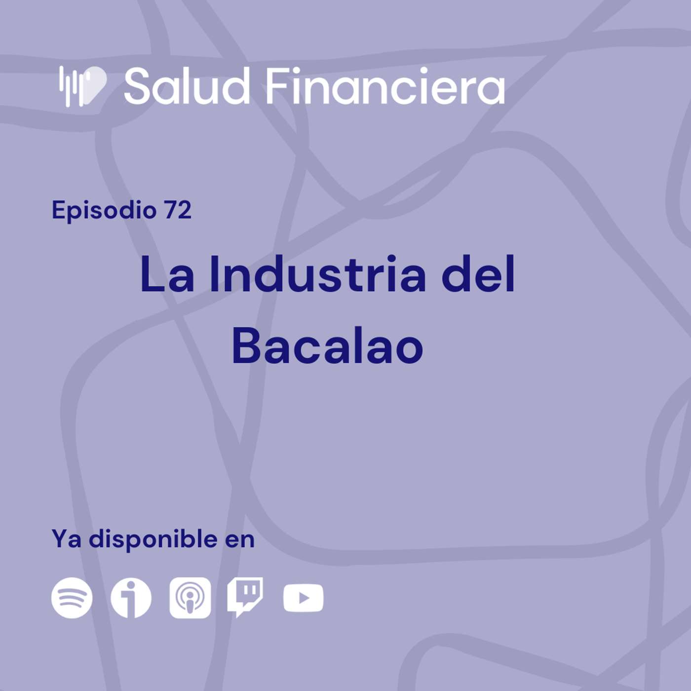 Salud Financiera #72: La industria del Bacalao