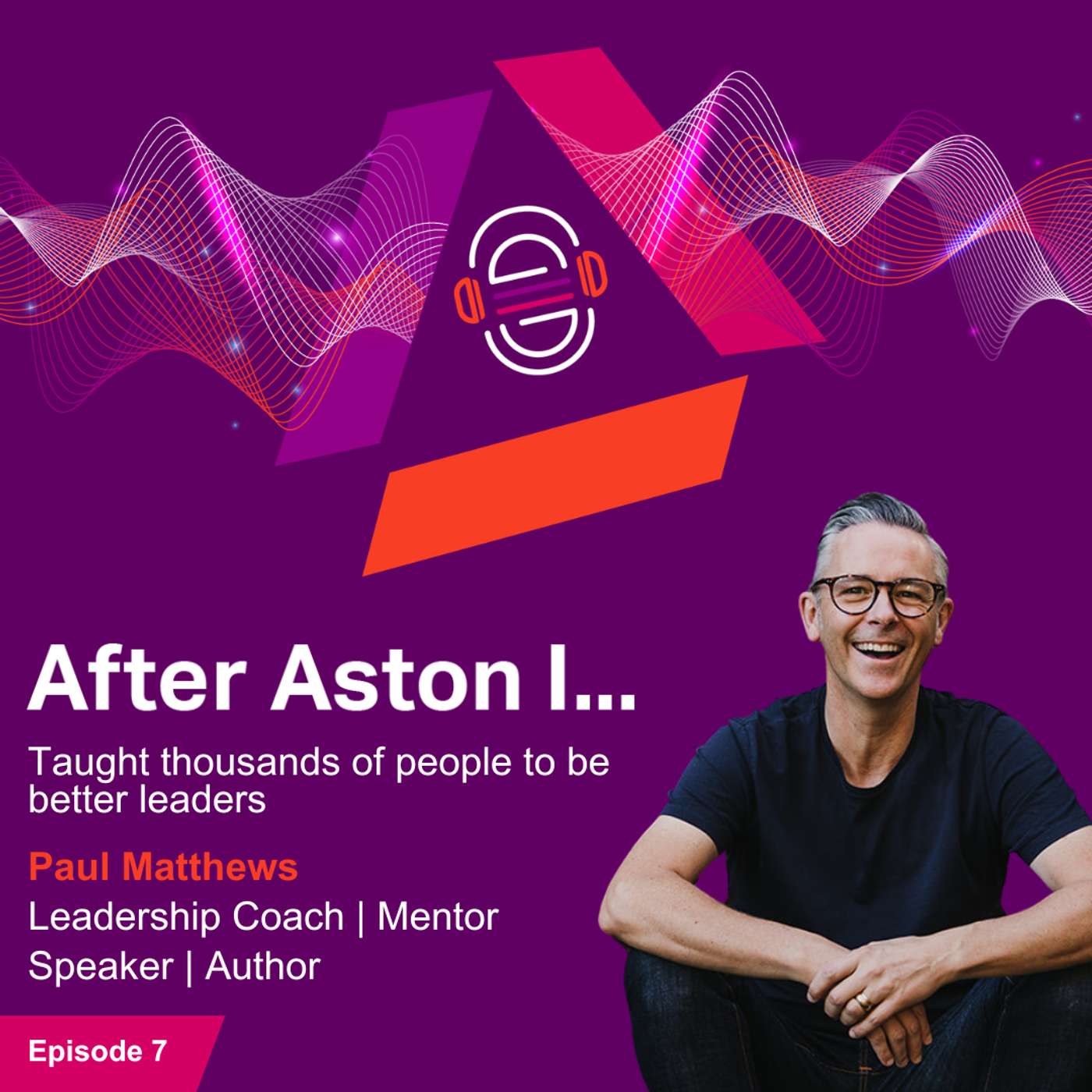 After Aston I... taught thousands of people to be better leaders