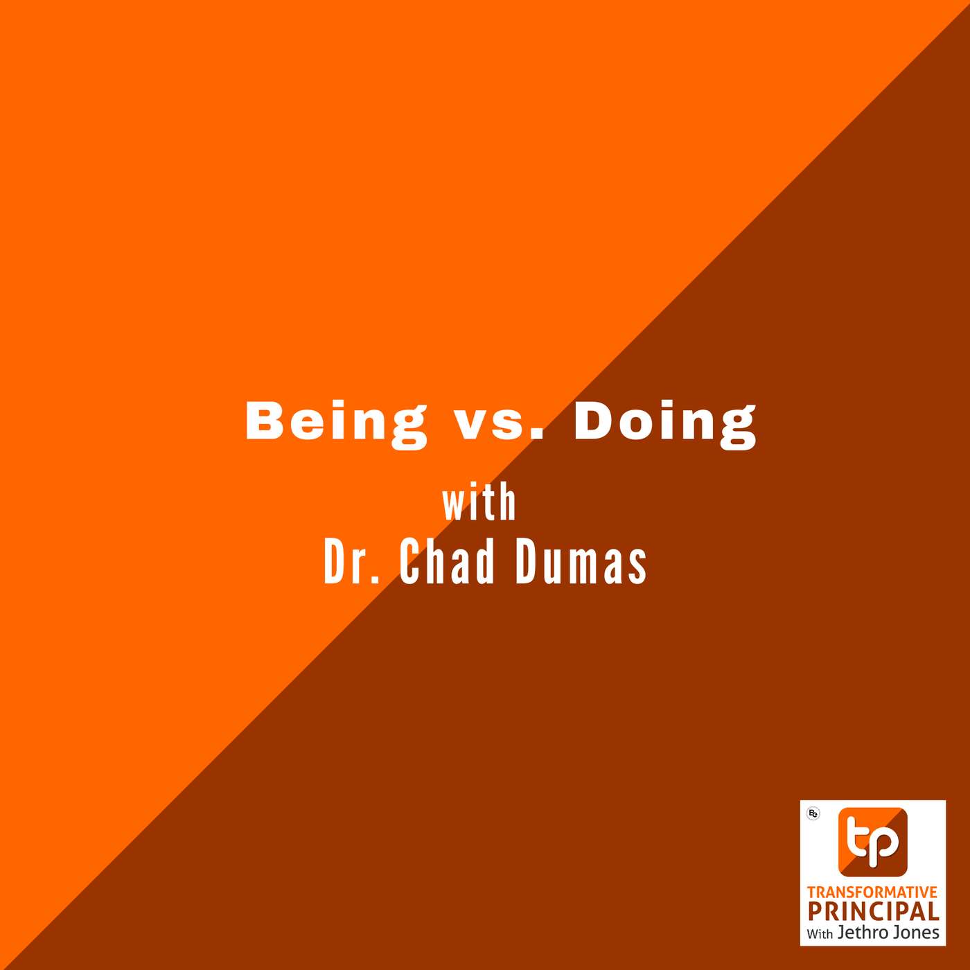 Being vs. Doing with Dr. Chad Dumas Being vs. Doing with Dr. Chad Dumas