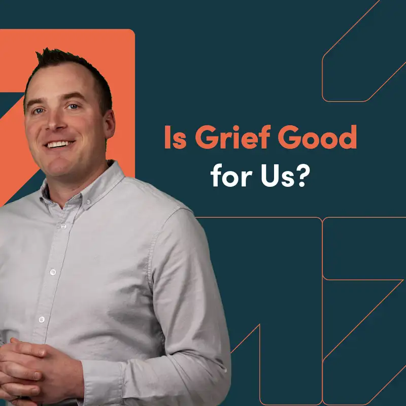 Is Grief Good for Us? 