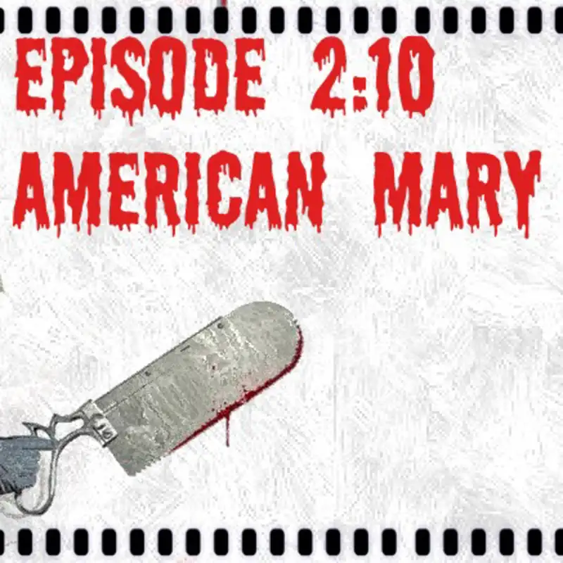 Episode 2.10: American Mary