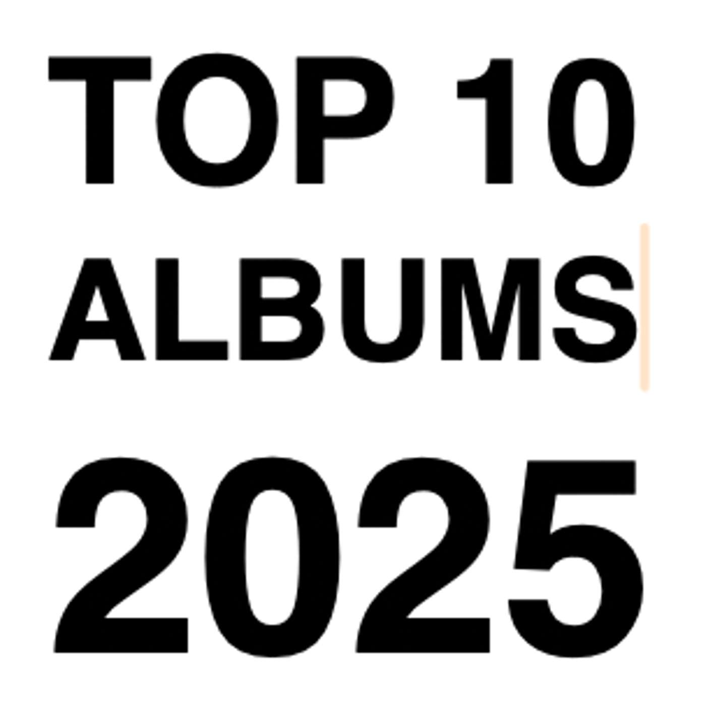 Debts-cember 2025 Part 1 - Top 10 Albums of the Year