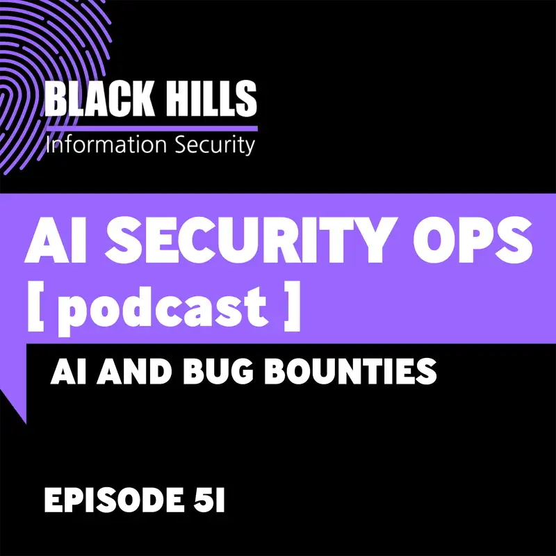 AI and Bug Bounties | Episode 51