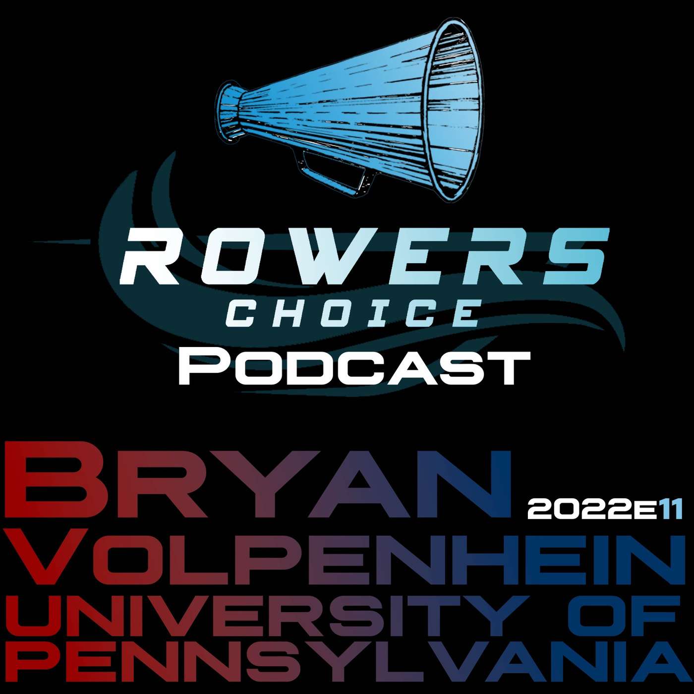 2022e11 - Rowers Choice Podcast - Bryan Volpenhein - UPenn episode artwork