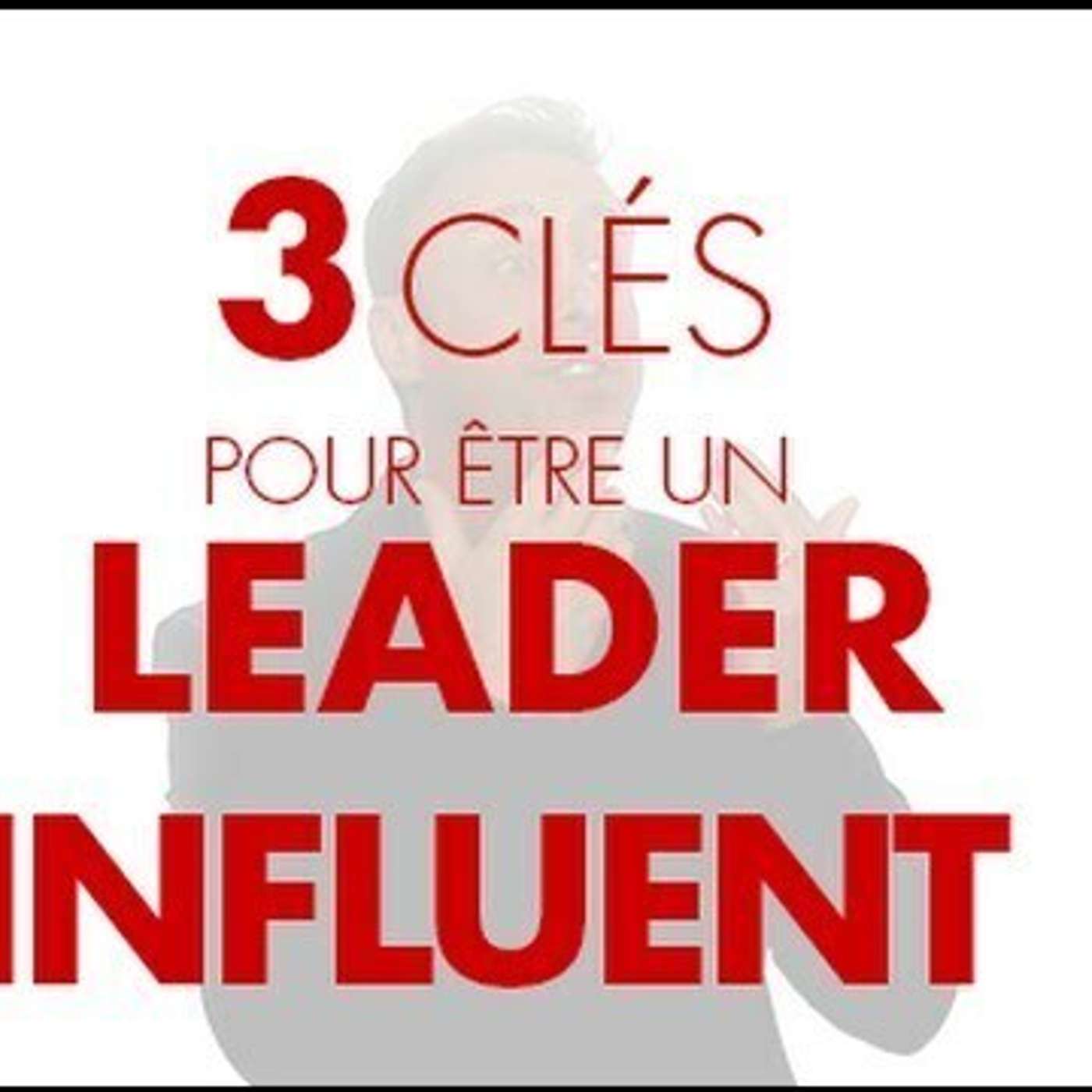 CAPSULE DU MARDI: 3 clés pour réussir avec le pouvoir de l'influence episode artwork