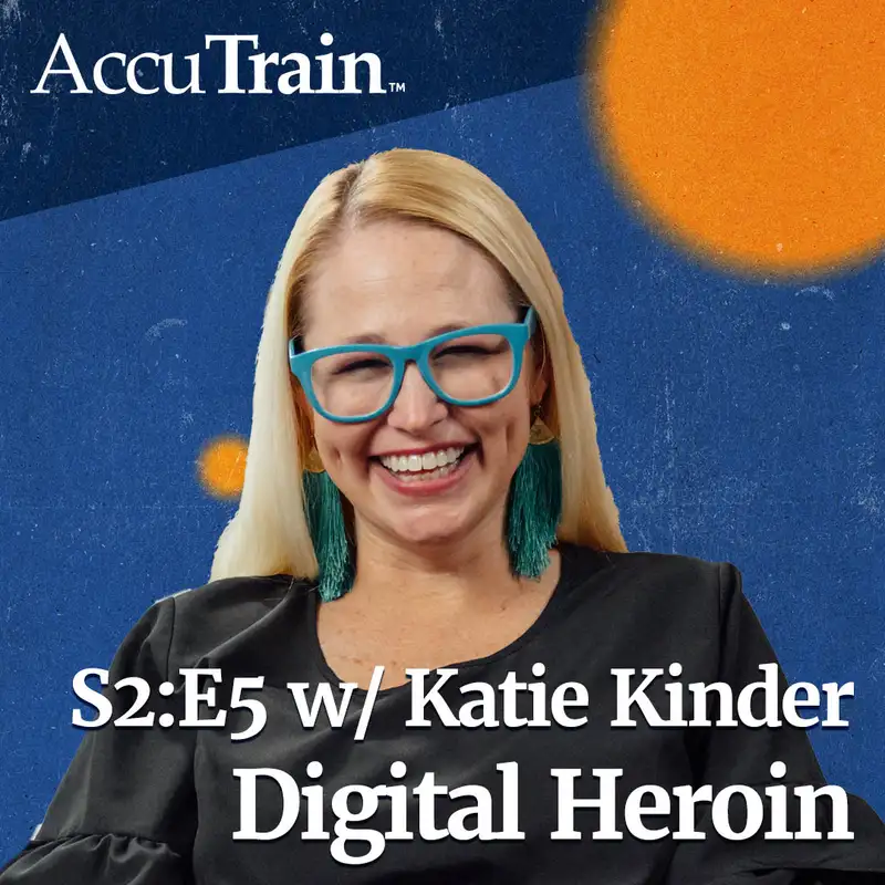 S2:E5 - Digital Heroin w/ Katie Kinder