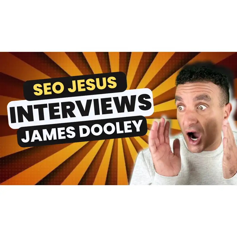 💻Exploring the SEO Expertise of James Dooley | SEO Jesus Interview Highlights💻