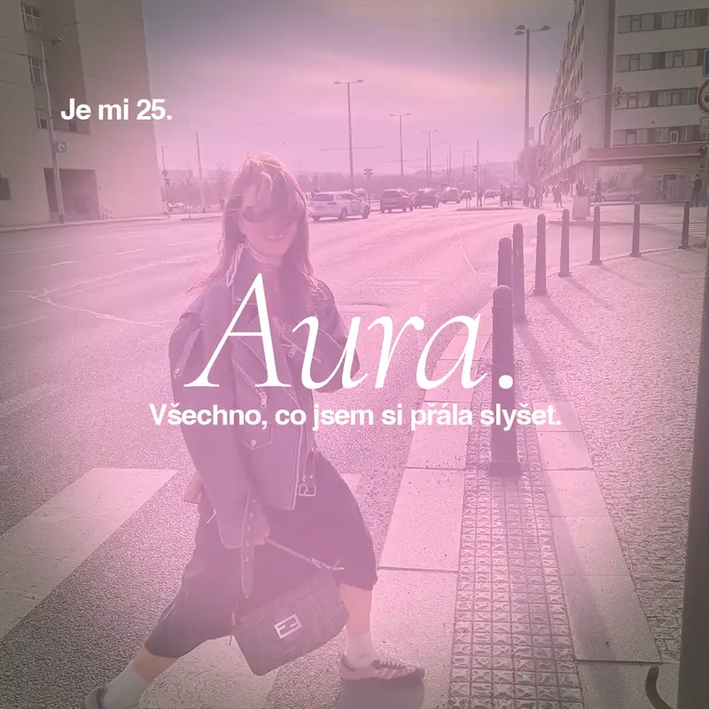 Je mi 25. Všechno, co jsem si přála slyšet.