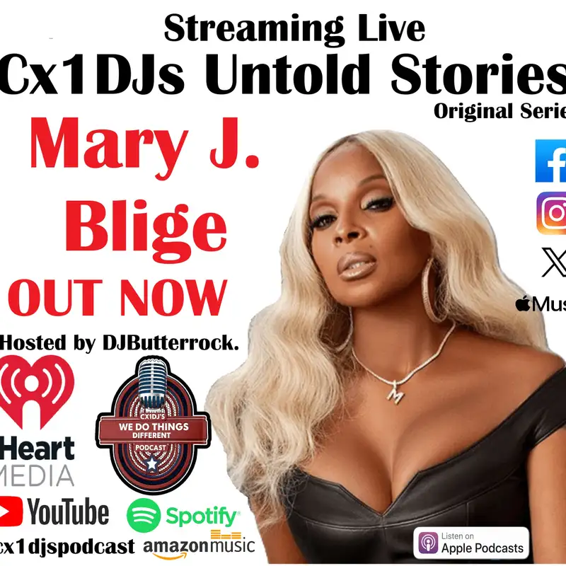 Cx1DJs We Do Things Different Podcast "Untold Stories of Mary J Blige" hosted by DJButterrock