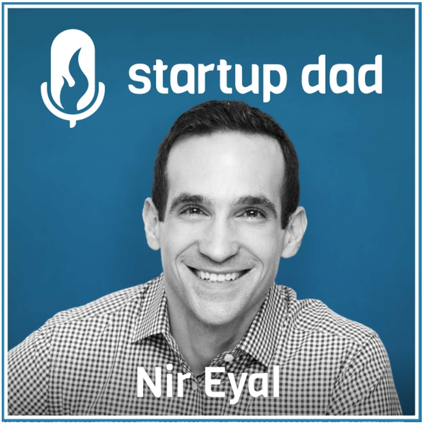 Building an "Indistractable" Household and Forming Healthy Habits | Nir Eyal (father of 1, author of Hooked & Indistractable)