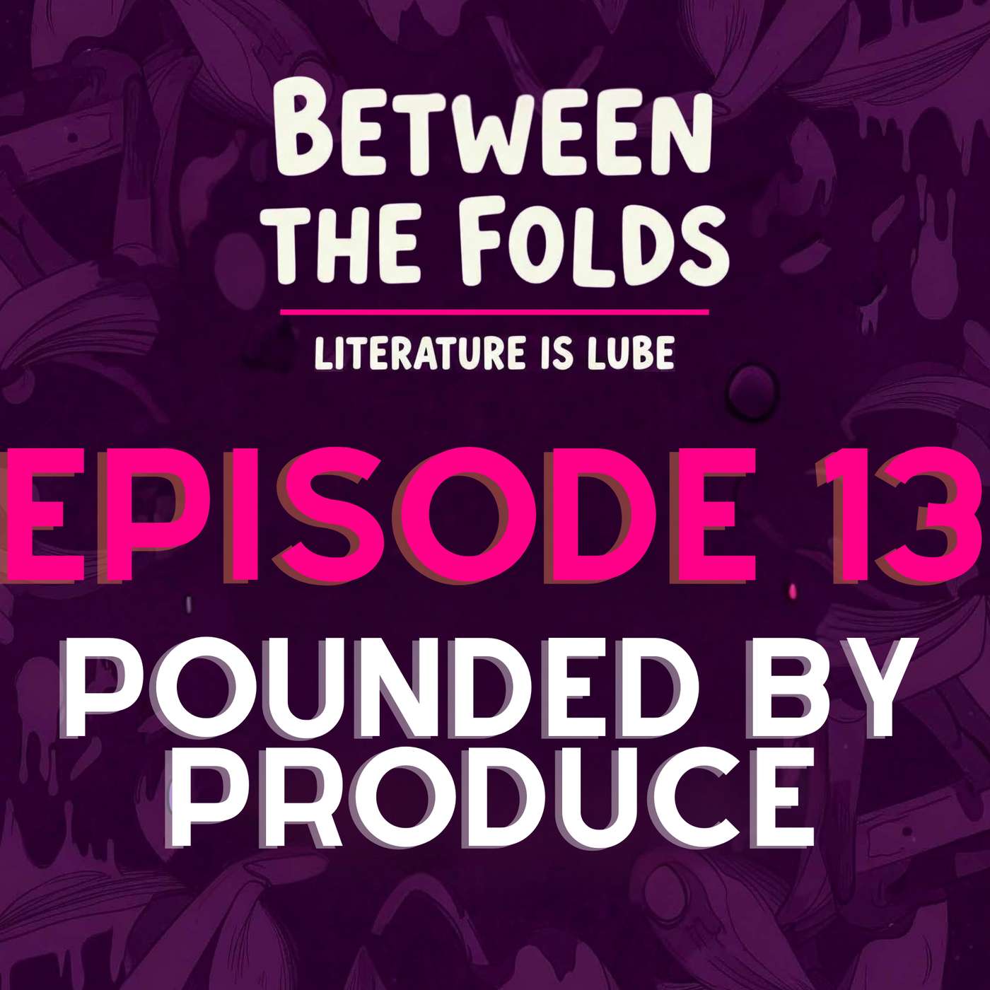 Ep. 13 - Pounded by Produce: Bless Me Father, For I Have Cucumbered episode artwork