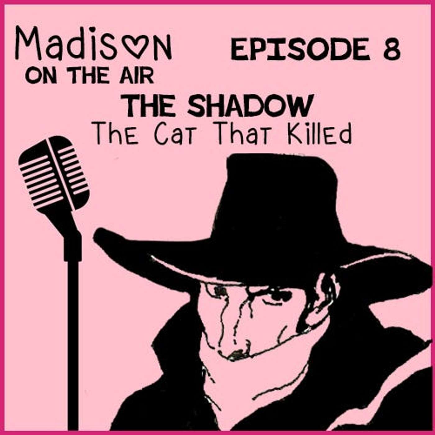 Madison on the Air #8- The Shadow "The Cat that Killed" episode artwork