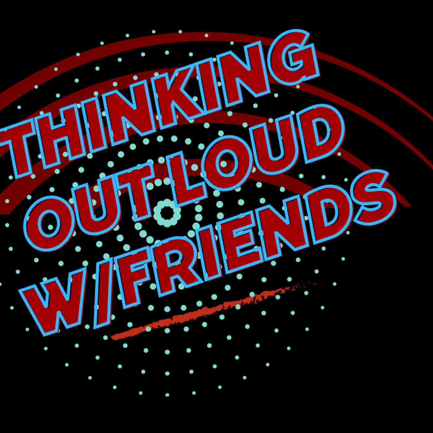 Yet Another: Thinking Out Loud w/Friends ZoomCast Show 238 episode artwork