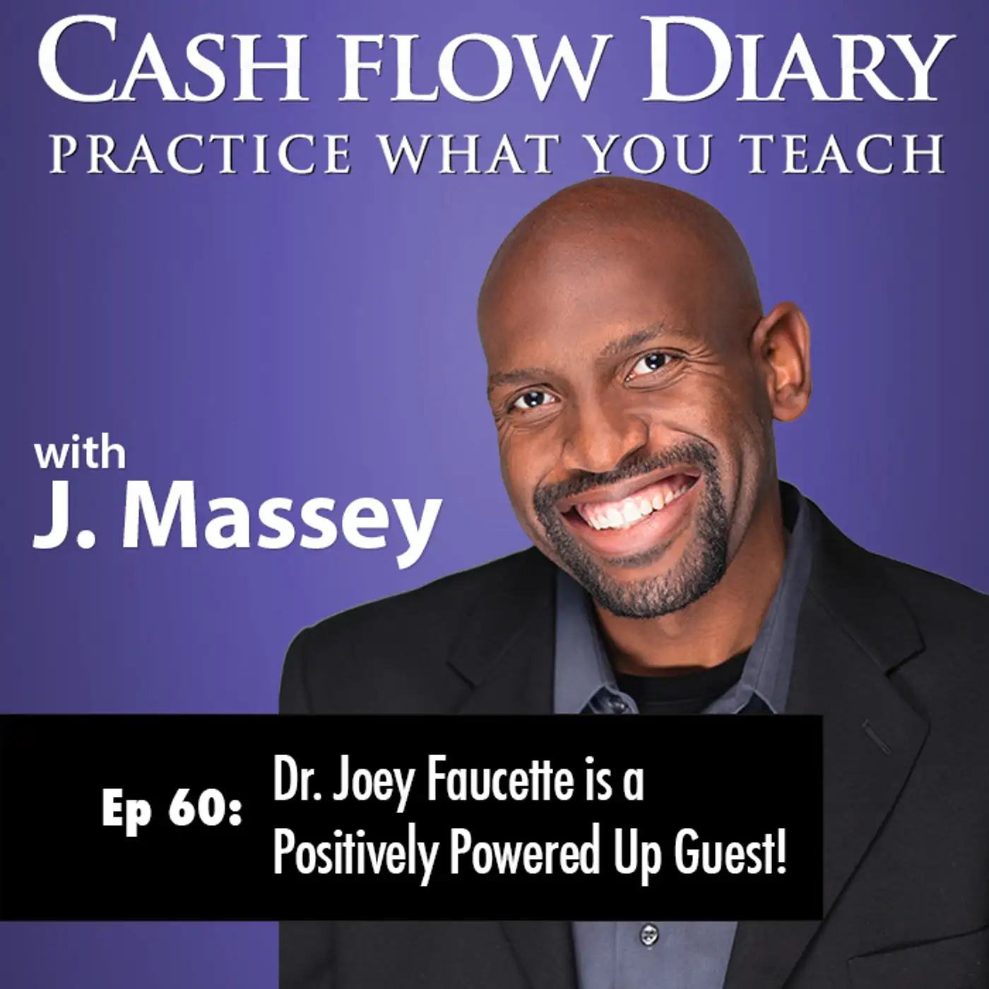 CFD 060 - Dr. Joey Faucette is a Positively Powered Up Guest!