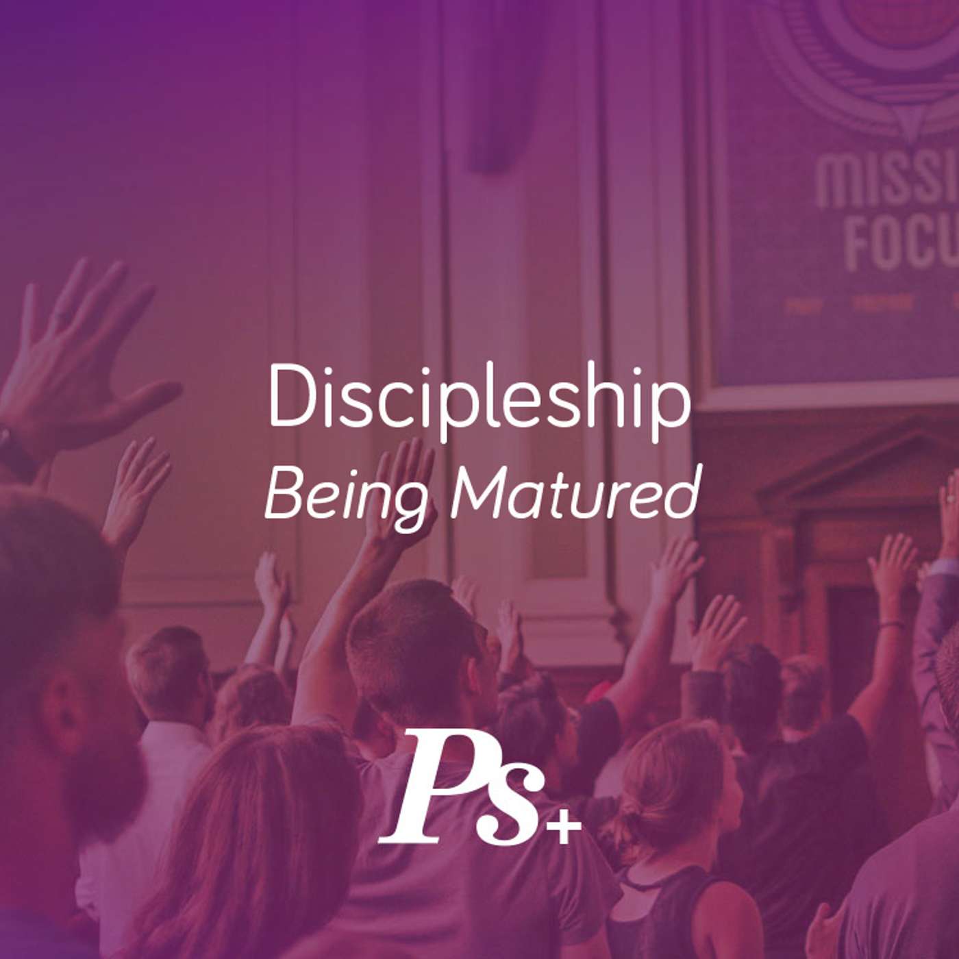 Discipleship – Being Matured