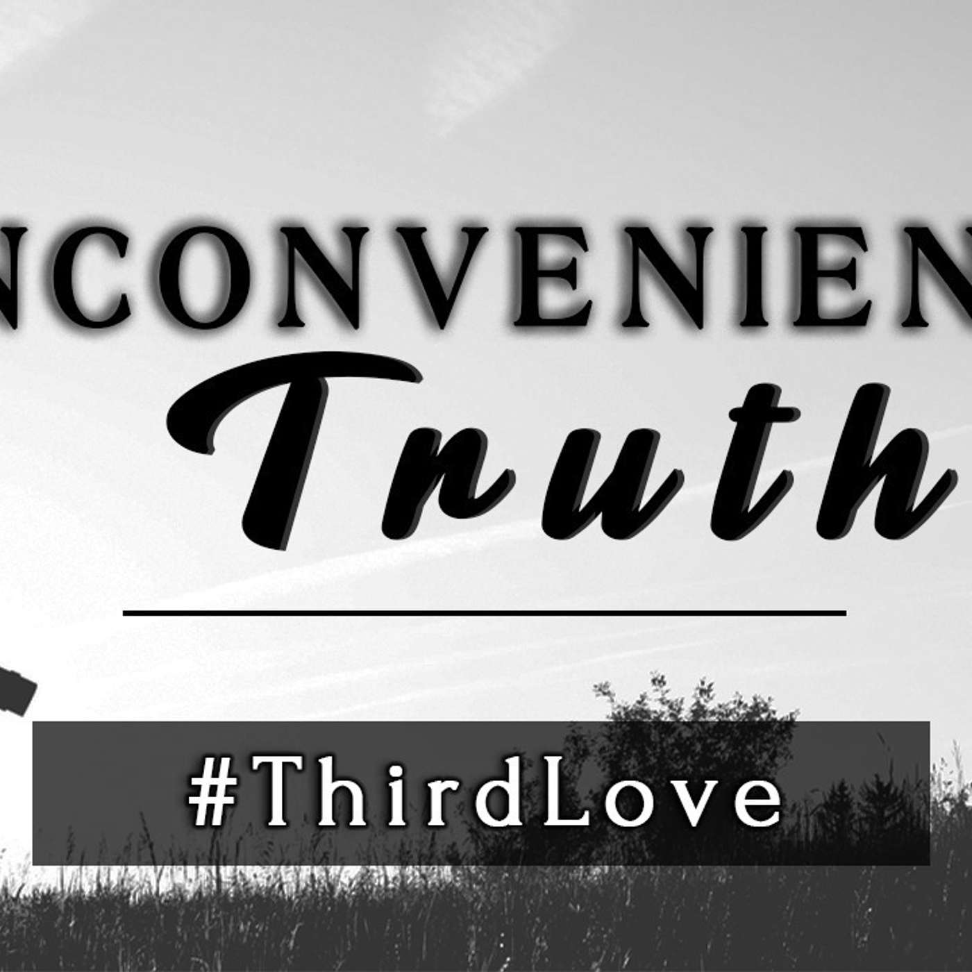 Inconvenient Truths: #ThirdLove - Todd Blanton episode artwork