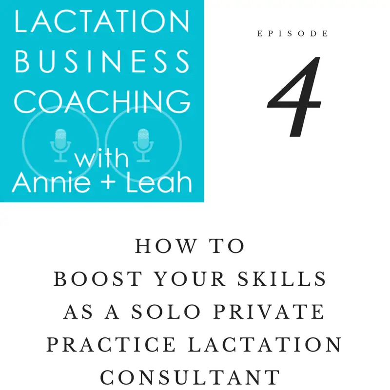 4 | How to boost your skills as a solo private practice lactation consultant