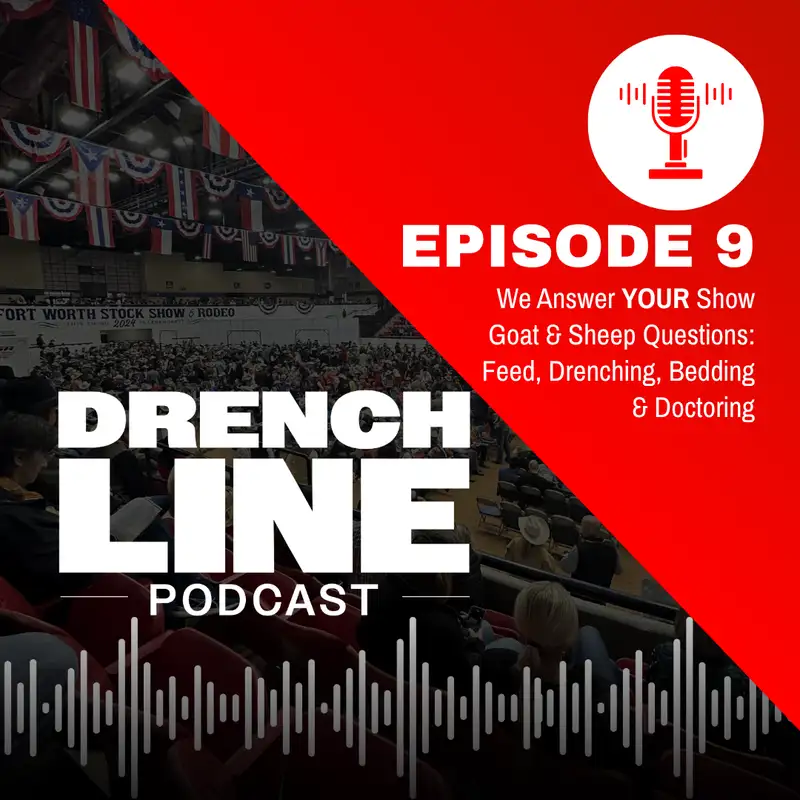We Answer YOUR Show Goat & Sheep Questions: Feed, Drenching, Bedding & Doctoring | Drench Line Ep. 9