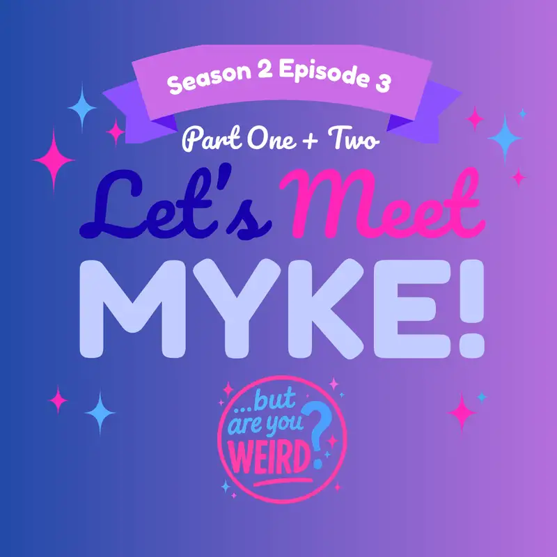 Let's Meet Myke! [Part One + Two]