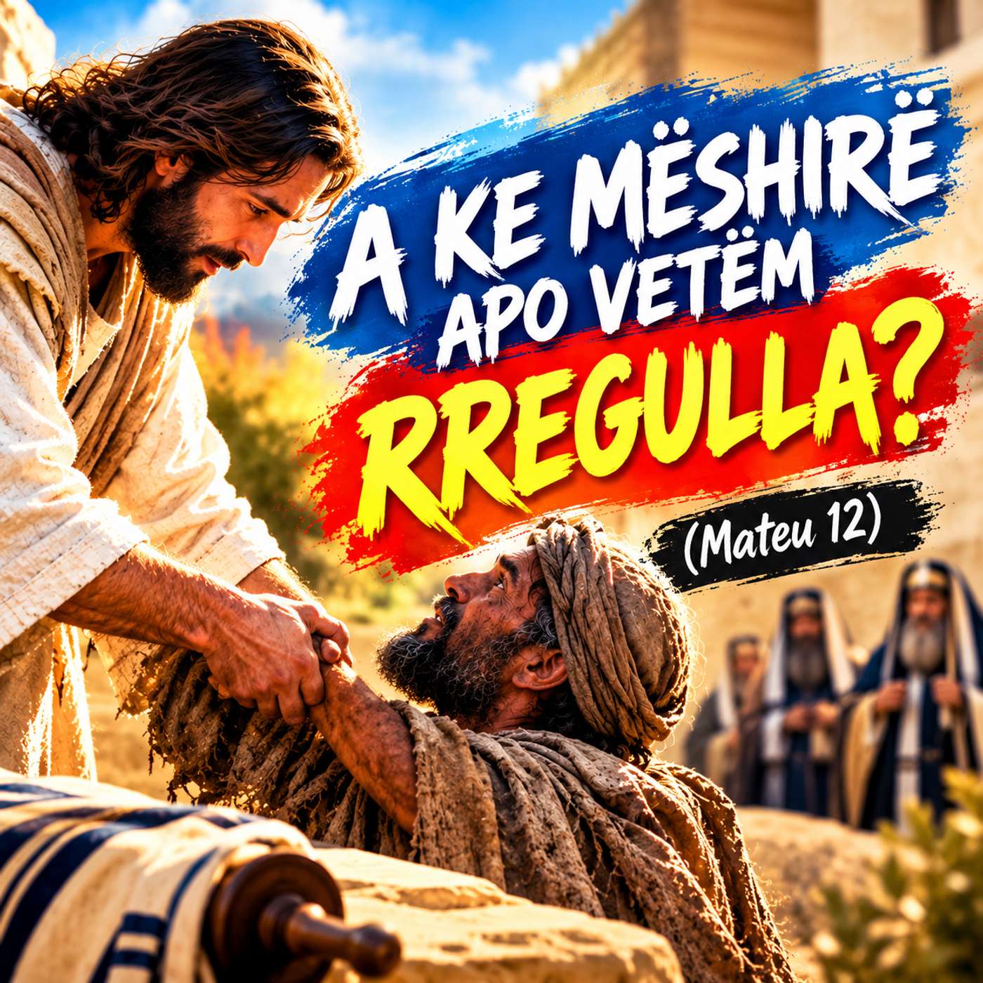 A KE MËSHIRË APO VETËM RREGULLA? (Mateu 12)