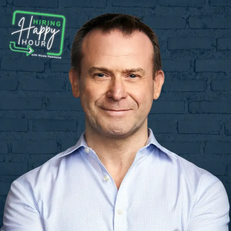 How Hiring Innovation Actually Happens - Steve Hardy - Hiring Happy Hour - Episode # 017
