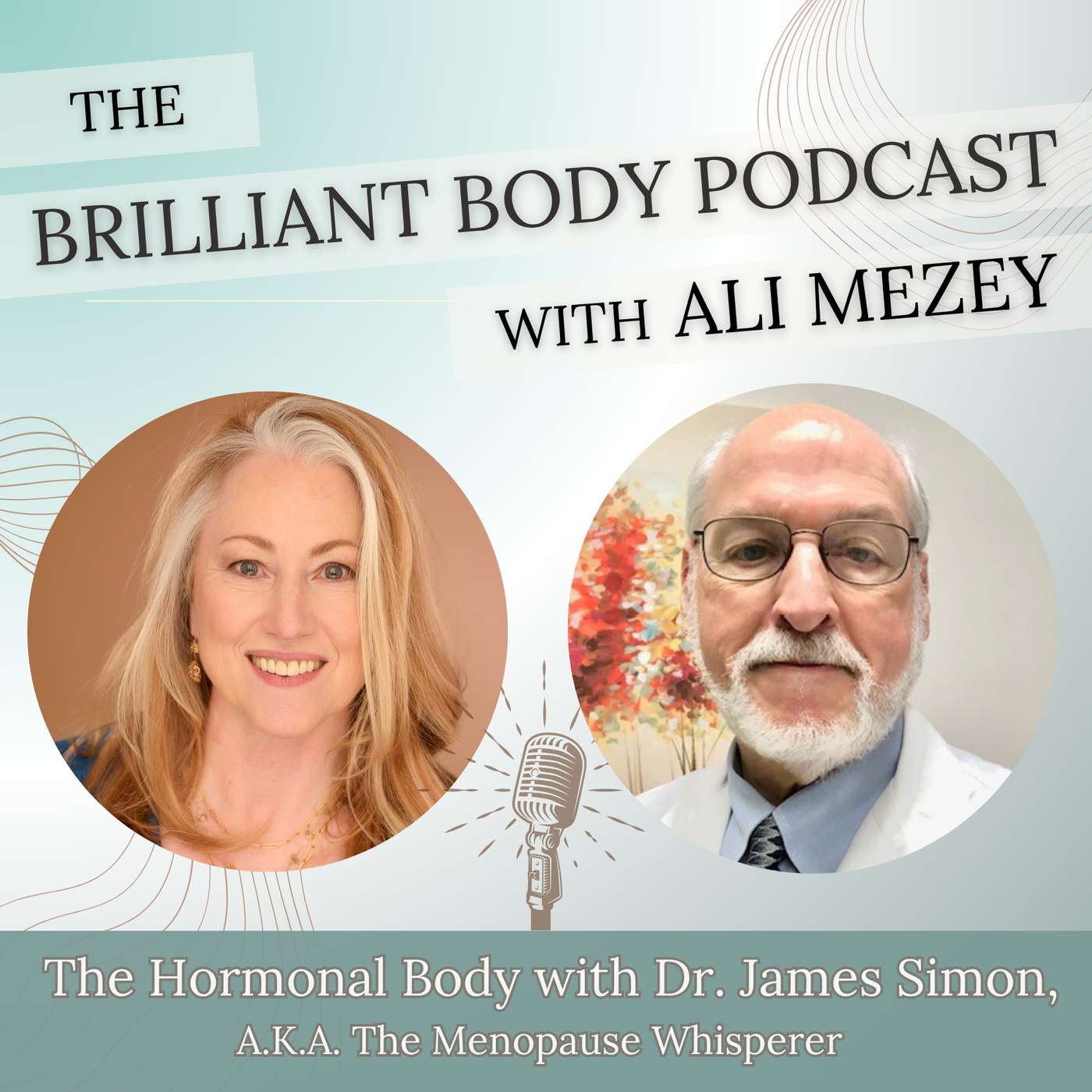 The Hormonal Body with Dr. James Simon, A.K.A. The Menopause Whisperer The Hormonal Body with Dr. James Simon, A.K.A. The Menopause Whisperer