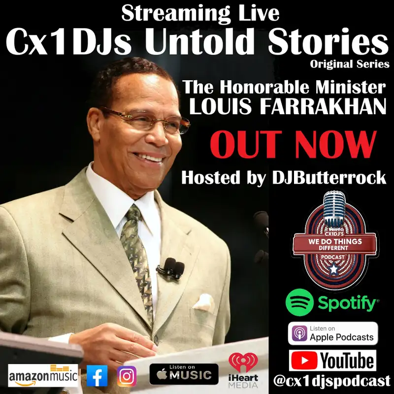 Cx1DJs We Do Things Different Podcast "Untold Stories of Louis Farrakhan" hosted by DJButterrock