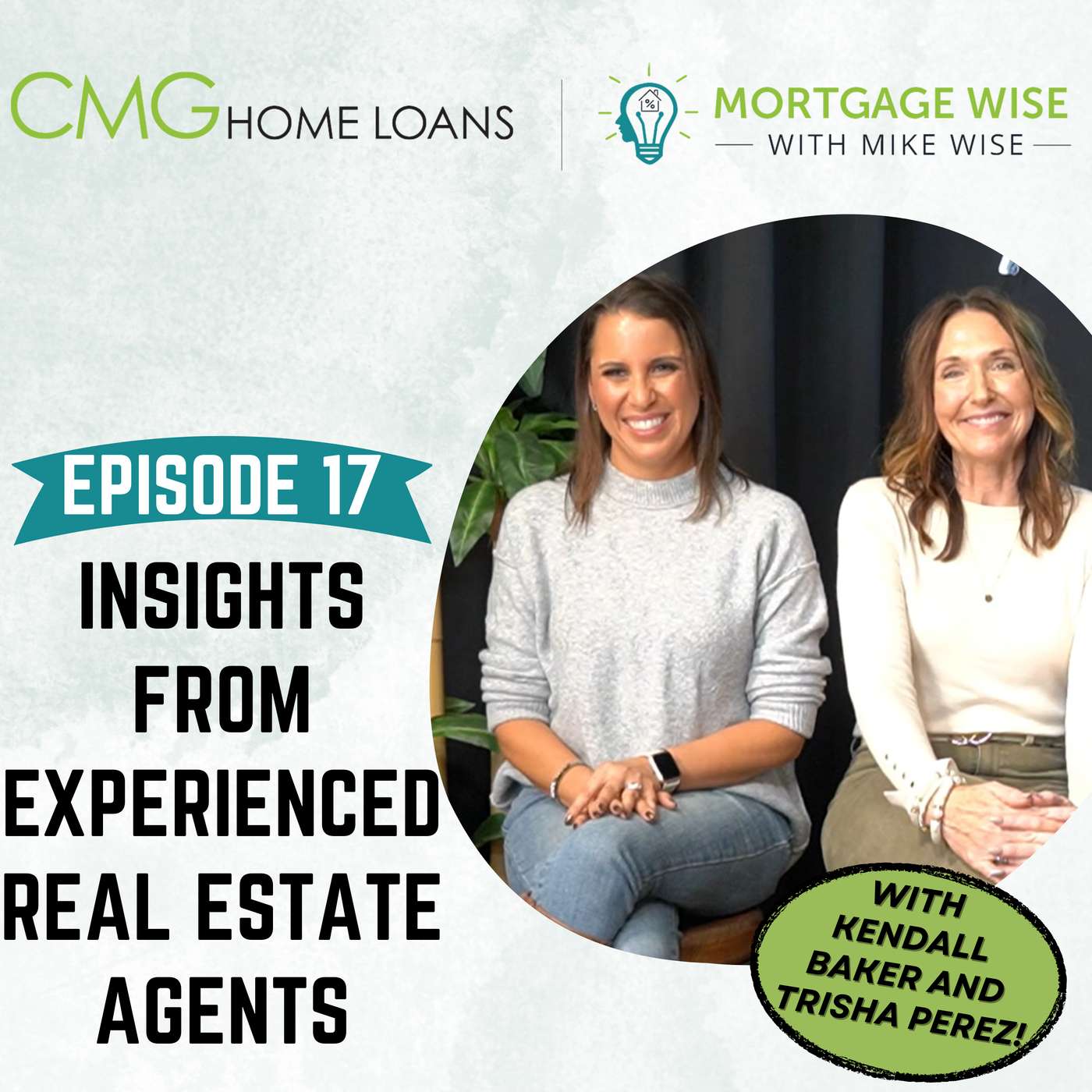 Insights From Experienced Real Estate Agents w/ Kendall Baker and Trisha Perez :: Ep 17 Mortgage Wise with Mike Wise episode artwork