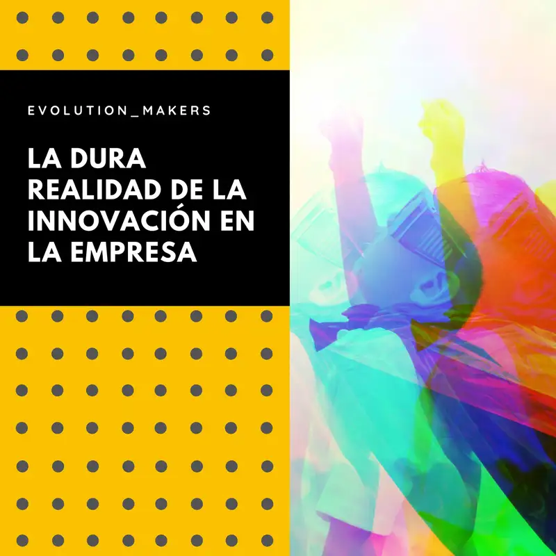 La dura realidad de la innovación en la empresa
