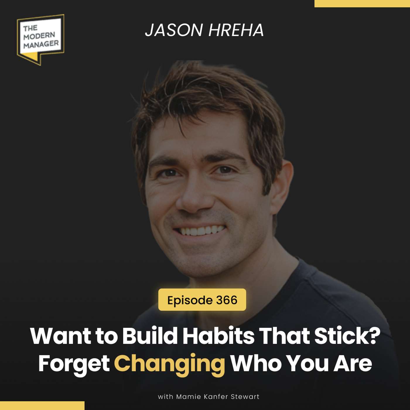 366: Want to Build Habits That Stick? Forget Changing Who You Are with Jason Hreha