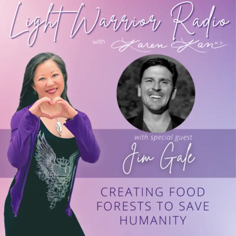 Creating Food Forests to Save Humanity with Jim Gale