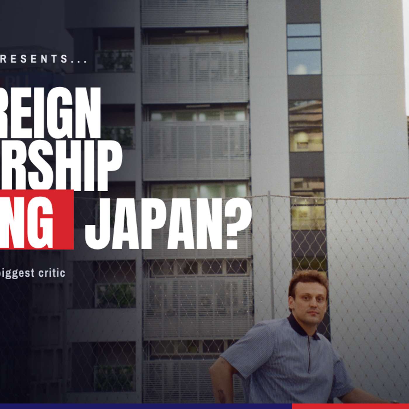 Is Foreign Ownership Hurting Japan? episode artwork