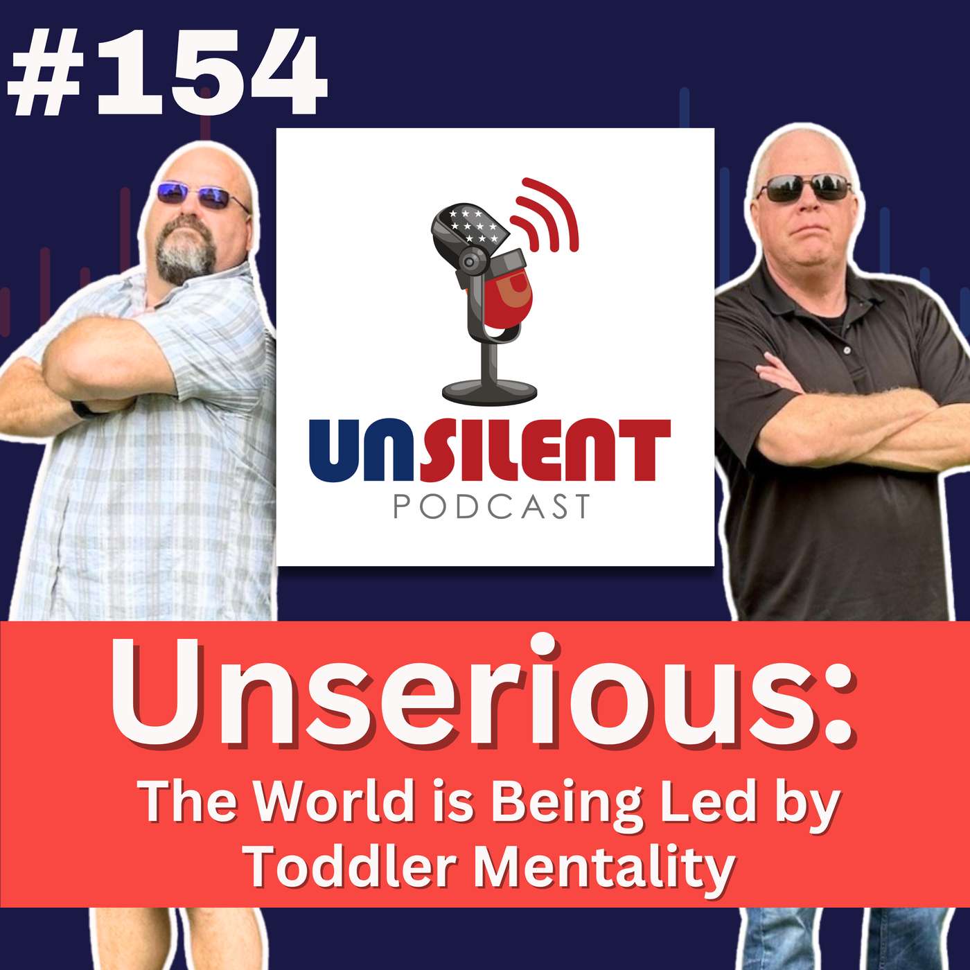 154. Unserious: The World is Being Led by Toddler Mentality episode artwork