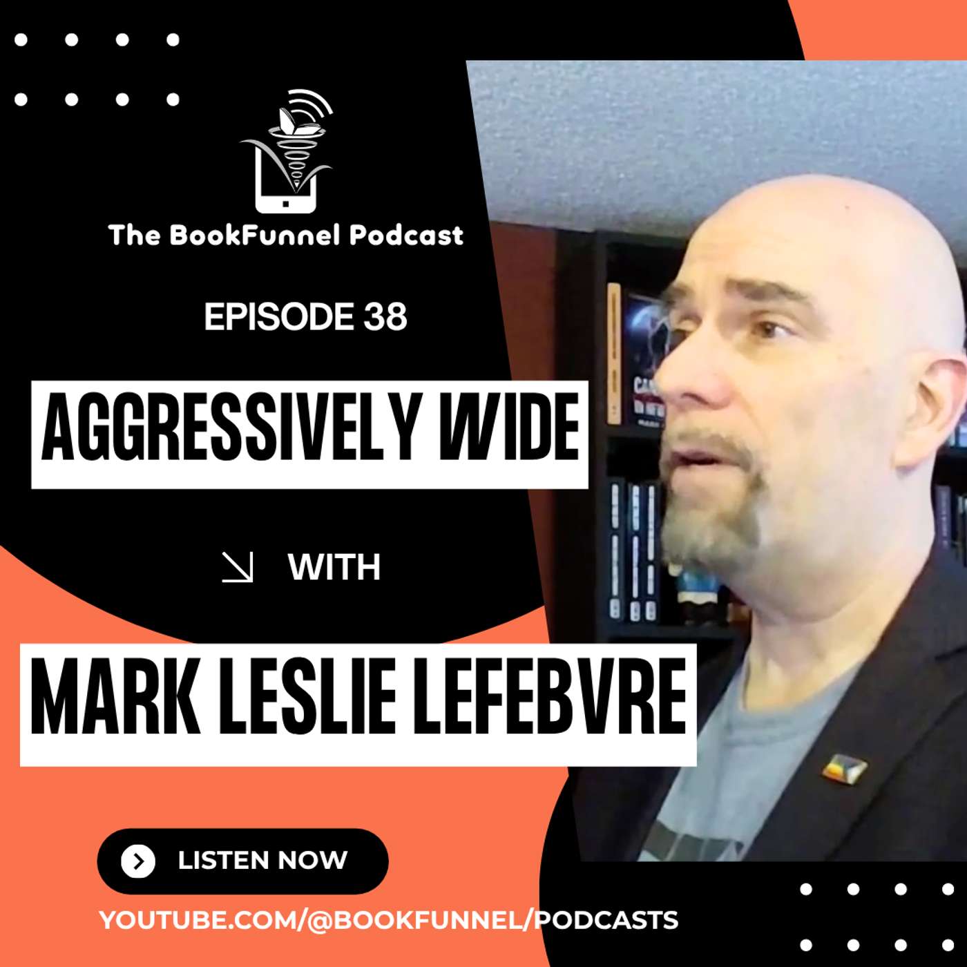 Self-Publishing Aggressively Wide with Mark Leslie Lefebvre, The BookFunnel Podcast Ep. 38 episode artwork