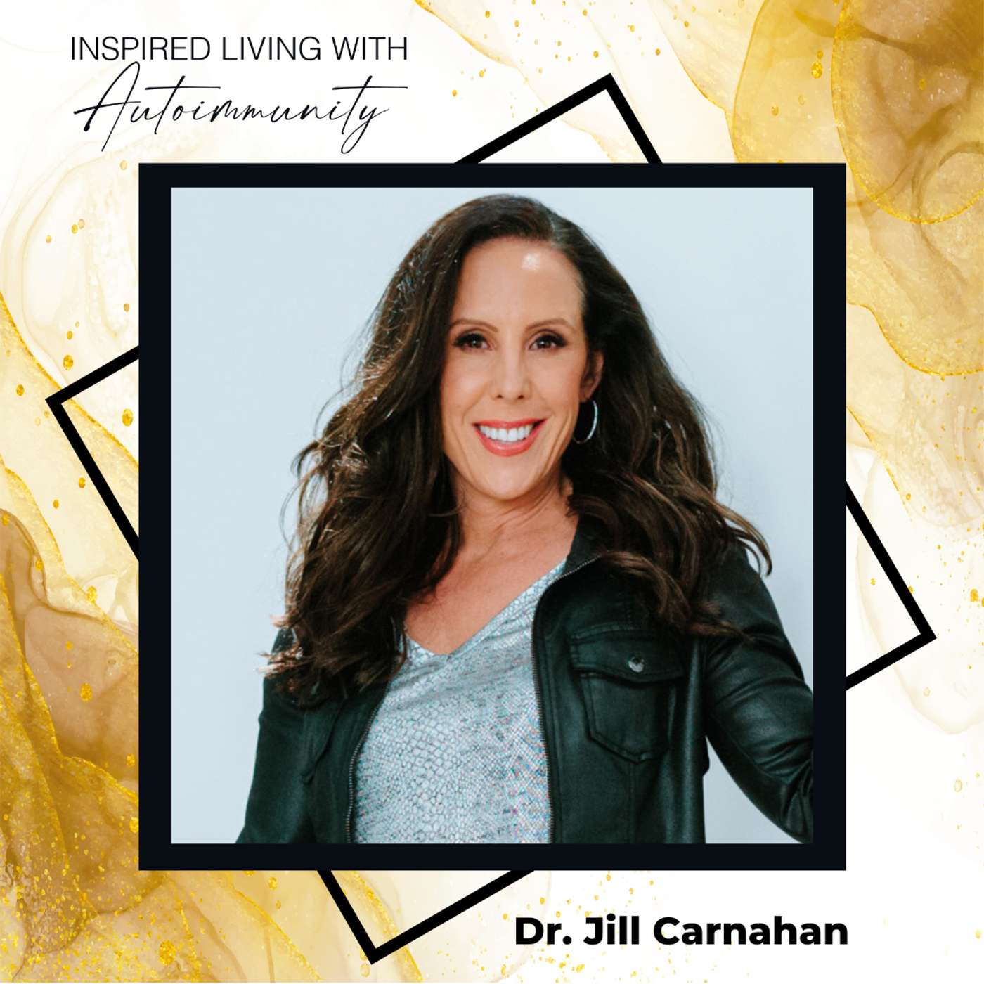Dr. Jill Carnahan: Why Self-Love is The Best Medicine Against Chronic Illness episode artwork