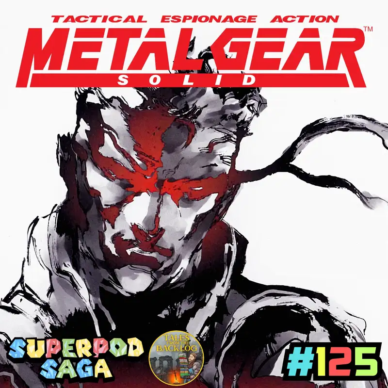 Ep. 125 - Metal Gear Solid: Tactical Espionage Insanity (ft. Dave Jackson)