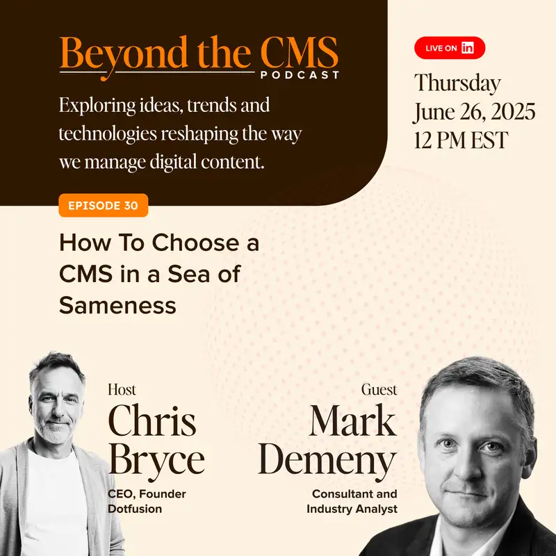 Beyond The CMS 30 - Mark Demeny - How To Choose a CMS in a Sea of Sameness