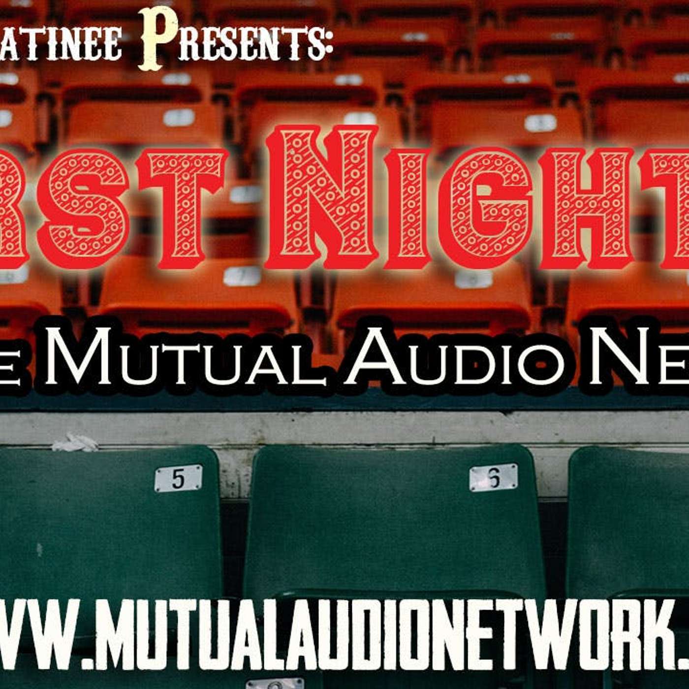 Mutual Presents: Monday Matinee's First Nighter #4.16 episode artwork