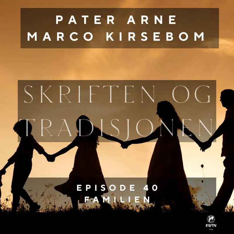 Skriften og Tradisjonen | Episode 40 | Familien